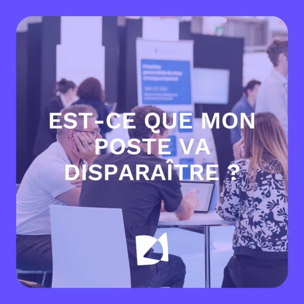 "Est-ce que mon poste va disparaître ?"